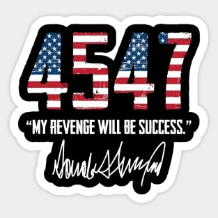 Trump 45 47 My Revenge Will Be Success Sticker